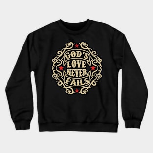 God's Love Never Fails Crewneck Sweatshirt